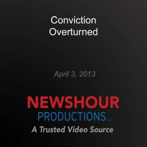 Conviction Overturned, PBS NewsHour