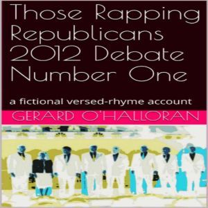 Those Rapping Republicans 2012 Debate..., Gerard OHalloran