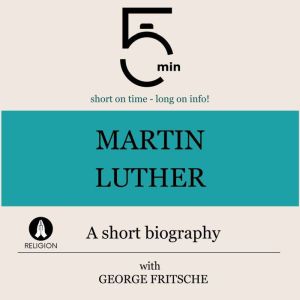 Martin Luther A short biography, 5 Minutes