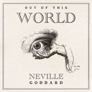 Out of This World, Neville Goddard