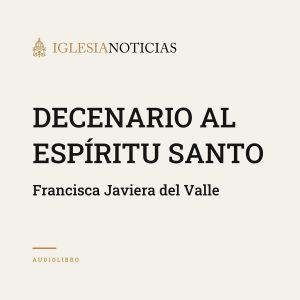 Decenario al Espiritu Santo, Francisca Javiera del Valle