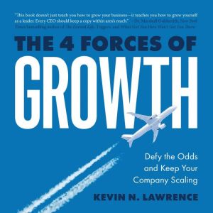 The 4 Forces of Growth: Defy the Odds and Keep Your Company Scaling