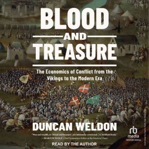 Blood and Treasure: The Economics of Conflict from the Vikings to the Modern Era
