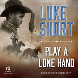 Play a Lone Hand, Luke Short