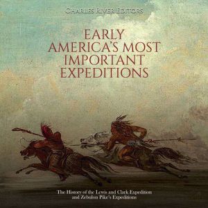 Early Americas Most Important Expedi..., Charles River Editors