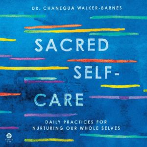 Sacred SelfCare, Chanequa WalkerBarnes