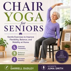 Chair Yoga for Seniors, Darrell Dudley