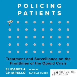 Policing Patients, Elizabeth Chiarello