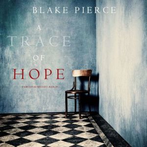 A Trace of Hope a Keri Locke Mystery..., Blake Pierce