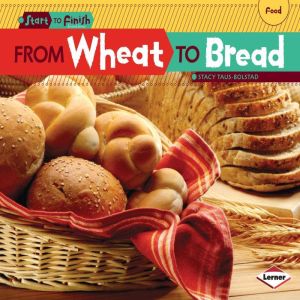 From Wheat to Bread, Stacy TausBolstad