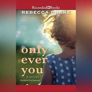 Only Ever You, Rebecca Drake