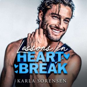 Lessons in Heartbreak, Karla Sorensen
