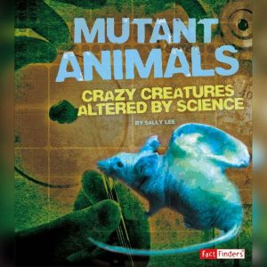 Mutant Animals, Sally Lee