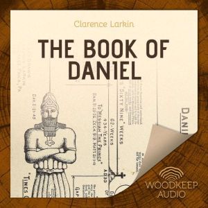 The Book of Daniel, Clarence Larkin