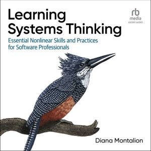 Learning Systems Thinking: Essential Non-Linear Skills and Practices for Software Professionals
