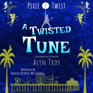A Twisted Tune: A California Fae Cozy Mystery