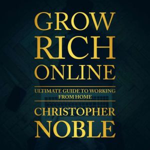 Grow Rich Online, Christopher Noble