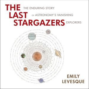 The Last Stargazers, Emily Levesque