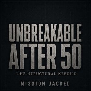 Unbreakable After 50, Mission Jacked