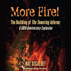 More Fire! The Building of The Toweri..., Nat Segaloff