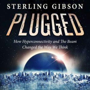 Plugged: How Hyperconnectivity and The Beam Changed the Way We Think