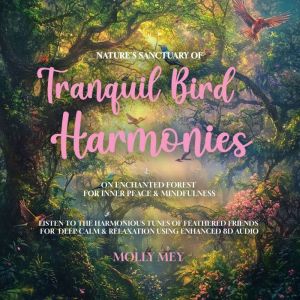 Nature's Sanctuary of Tranquil Bird Harmonies on Enchanted Forest for Inner Peace & Mindfulness: Listen to the Harmonious Tune