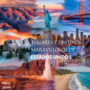 Lugares Y Destinos Maravillosos De Es..., Onofre Quezada