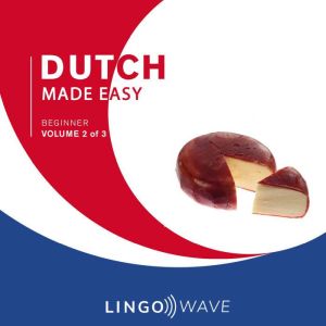 Dutch Made Easy - Beginner - Volume 2 of 3