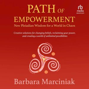Path of Empowerment: New Pleiadian Wisdom for a World in Chaos