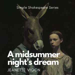 A Midsummer Night's Dream  Simple Shakespeare Series: The classic play adapted to modern language