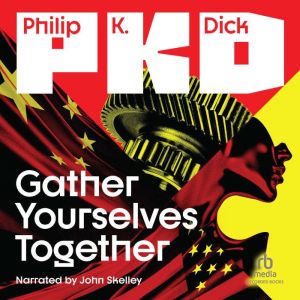 Gather Yourselves Together, Philip K. Dick