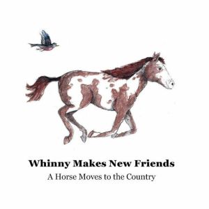 Whinny Makes New Friends, Julia Pierce, Mike Pierce 