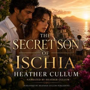 The Secret Son of Ischia, Heather Cullum