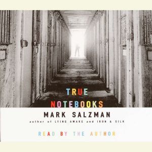 True Notebooks, Mark Salzman