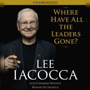 Where Have All the Leaders Gone?, Lee Iacocca