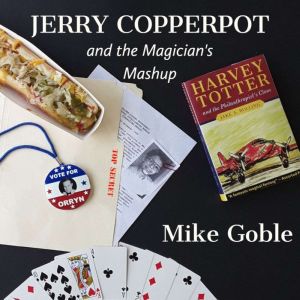 Jerry Copperpot and the Magicians Ma..., Mike Goble