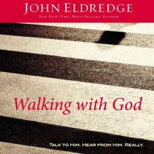 Walking with God, John Eldredge