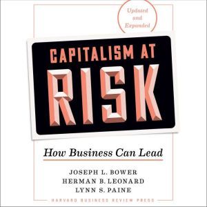 Capitalism at Risk, Updated and Expan..., Joseph L. Bower
