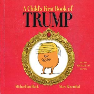 A Childs First Book of Trump, Michael Ian Black