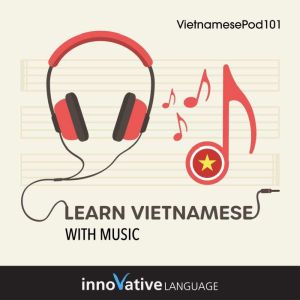 Learn Vietnamese With Music, Innovative Language Learning LLC