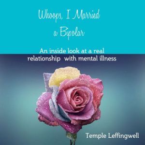 Whoops, I Married a Bipolar, Temple Leffingwell