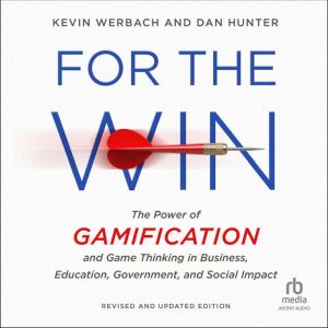For the Win, Revised and Updated Edition: The Power of Gamification and Game Thinking in Business, Education, Government, and