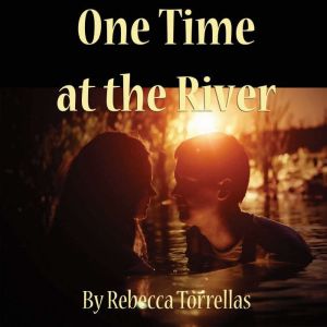 One Time at the River: What do you do when your head and your heart collide?