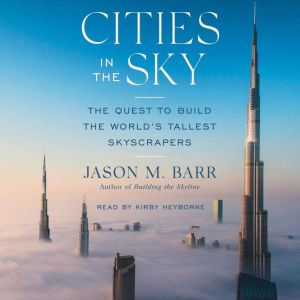 Cities in the Sky: The Quest to Build the World's Tallest Skyscrapers