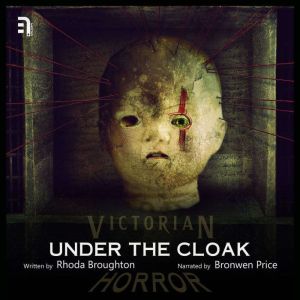 Under the Cloak: A Victorian Horror Story