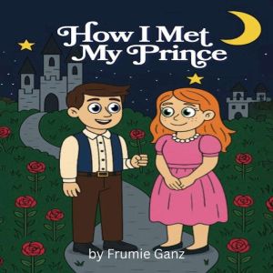 How I Met My Prince, FrumieGanz