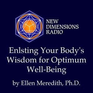 Enlisting Your Bodys Wisdom for Opti..., Ellen Meredith