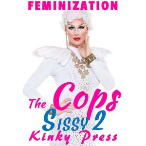 The Cops Sissy 2, Kinky Press
