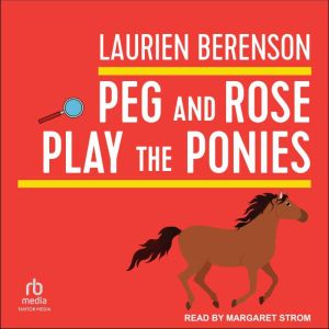 Peg and Rose Play the Ponies, Laurien Berenson