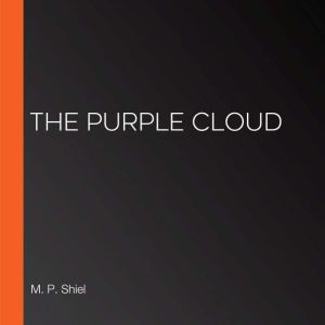 The Purple Cloud, M. P. Shiel
